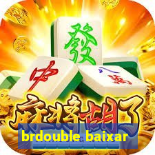 brdouble baixar